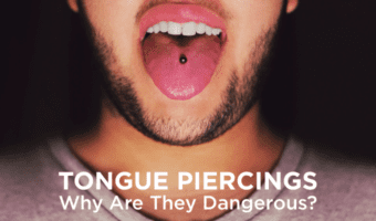 Tongue Piercings – Why Are They Dangerous?